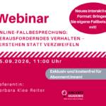 Online-Fallbesprechung: Herausforderndes Verhalten – Verstehen statt Verzweifeln